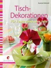 book cover of Tisch-Dekorationen: Für Feste rund ums Jahr by Susanne Helmold