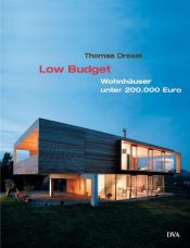 book cover of Low Budget: Wohnhäuser unter 200.000 Euro - Preisgünstig und anspruchsvoll bauen by Thomas Drexel