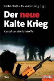 book cover of Der neue Kalte Krieg: Kampf um die Rohstoffe by Erich Follath