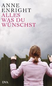book cover of Alles, was du wünschst by Anne Enright
