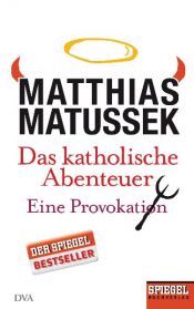 book cover of Das katholische Abenteuer by Matthias Matussek