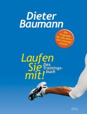 book cover of Laufen Sie mit!: Das Trainingsbuch. Das Programm für alle Alters- und Leistungsklassen by Dieter Baumann