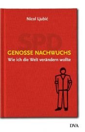 book cover of Genosse Nachwuchs : wie ich die Welt ver andern wollte by Nicol Ljubic