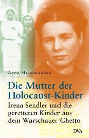 book cover of Mother of the Children of the Holocaust; the Story of Irena Sendler by Anna Mieszkowska