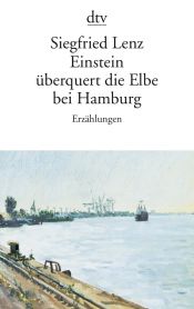 book cover of Einstein überquert die Elbe bei Hamburg. Großdruck. Erzählungen. by Siegfried Lenz