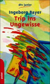 book cover of Trip ins Ungewisse: zwischen Leistungszwang und Rauschmittel by Ingeborg Bayer