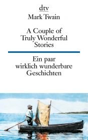book cover of A Couple of Truly Wonderful Stories Ein paar wirklich wunderbare Geschichten by 馬克·吐溫