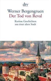 book cover of Der Tod von Reval. Kuriose Geschichten aus einer alten Stadt by Werner Bergengruen