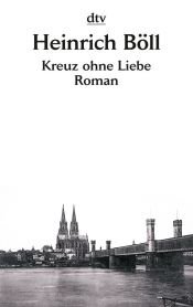 book cover of Kreuz ohne Liebe by Хајнрих Бел