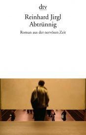 book cover of Abtrünnig: Roman aus der nervösen Zeit by Reinhard Jirgl