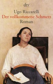 book cover of Der vollkommene Schmerz by Ugo Riccarelli