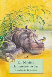 book cover of Ein Nilpferd schlummerte im Sand: Gedichte für Tierfreunde by Anton G. Leitner