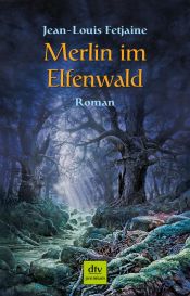 book cover of Merlin im Elfenwald by Jean-Louis Fetjaine