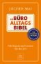 Büro-Alltags-Bibel,Die: Alle Regeln und Gesetze für den Job