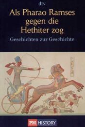 book cover of Als Pharao Ramses gegen die Hethiter zog. Geschichten zur Geschichte by Ernst Deissinger