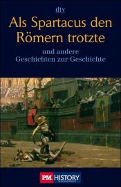 book cover of Als Spartacus den Römern trotzte: Geschichten zur Geschichte by Ernst Deissinger