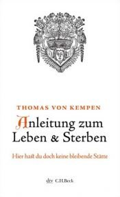 book cover of Anleitung zum Leben und Sterben: aus dem Buch von der Nachfolge Christi by Thomas à Kempis