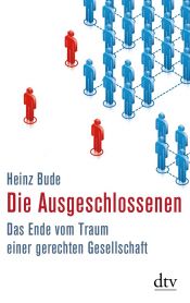 book cover of Die Ausgeschlossenen. Das Ende vom Traum einer gerechten Gesellschaft by Heinz Bude