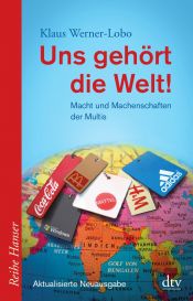 book cover of Uns gehört die Welt!: Macht und Machenschaften der Multis by Klaus Werner-Lobo