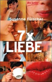 book cover of Siebenmal (7x) Liebe by Susanne Fülscher