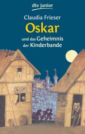 book cover of Oskar und das Geheimnis der Kinderbande by Claudia Frieser