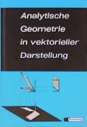 book cover of Analytische Geometrie in vektorieller Darstellung by Joachim Köhler