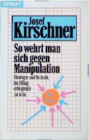 book cover of So wehrt man sich gegen Manipulation by Josef Kirschner