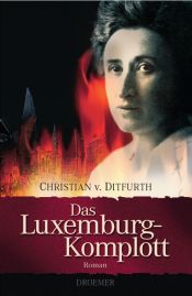 book cover of Das Luxemburg-Komplott by Christian von Ditfurth