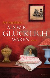 book cover of Als wir glücklich waren by Ann Napolitano