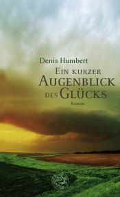 book cover of Ein kurzer Augenblick des Glücks by Denis Humbert