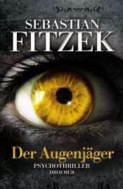 book cover of Der Augenjäger: Psychothriller by セバスチャン・フィツェック