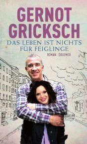 book cover of Das Leben ist nichts für Feiglinge by Gernot Gricksch