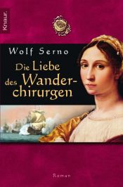 book cover of Die Liebe des Wanderchirurge by Wolf Serno