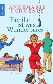 book cover of Familie ist was Wunderbares by Annemarie Schoenle