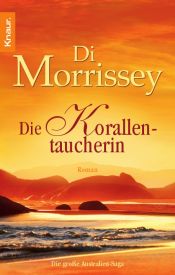 book cover of Die Korallentaucherin: Die große Australien-Saga by Morrissey