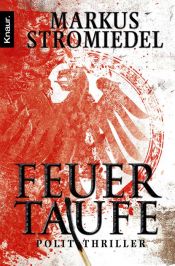 book cover of Feuertaufe: Politthriller by Markus Stromiedel