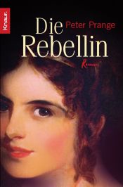 book cover of Die Rebellin by Peter Prange