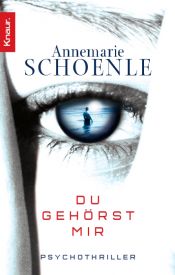 book cover of Du gehörst mir: Psychothriller by Annemarie Schoenle