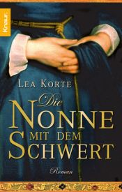 book cover of Die Nonne mit dem Schwert by Lea Korte