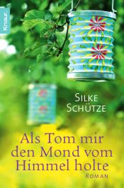 book cover of Als Tom mir den Mond vom Himmel holte by Silke Schütze