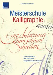 book cover of Meisterschule Kalligraphie by Christine Hartmann