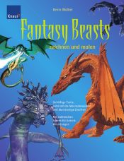 book cover of Fantasy Beasts zeichnen und malen by Kevin Walker