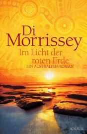 book cover of Im Licht der roten Erde: Ein Australien-Roman by Morrissey