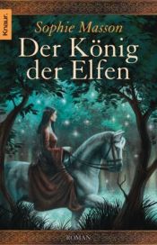 book cover of Der König der Elfen by Sophie Masson