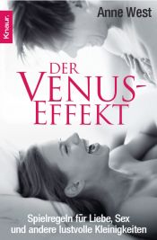 book cover of Der Venus-Effekt: Spielregeln für Liebe, Sex und andere lustvolle Kleinigkeiten (Knaur Taschenbücher) by Anne West