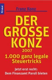 book cover of Der große Konz 2007. 1000 ganz legale Steuertricks by Franz Konz