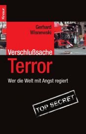book cover of Verschlußsache Terror: Wer die Welt mit Angst regiert by Gerhard Wisnewski