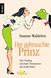 book cover of Der gebrauchte Prinz: Vom Umgang mit einem Traummann aus zweiter Hand by Susanne Walsleben