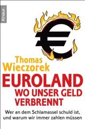 book cover of Euroland: Wo unser Geld verbrennt: Wer an dem Schlamassel schuld ist, und warum wir immer zahlen müssen by Thomas Wieczorek