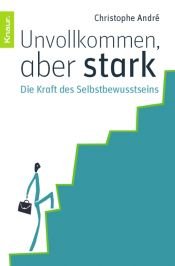 book cover of Unvollkommen, aber stark: Die Kraft des Selbstbewusstseins by Christophe André